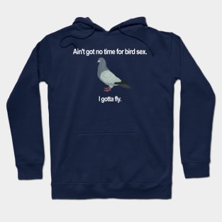 Ain't got no time for bird sex. (white text) Hoodie